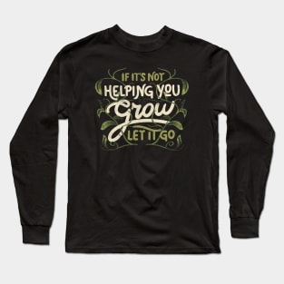 If it’s not helping you grow, let it go by Tobe Fonseca Long Sleeve T-Shirt